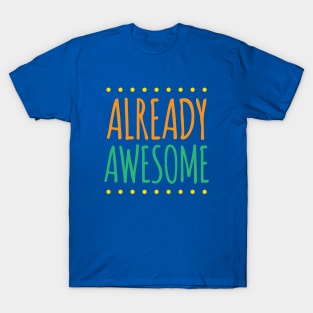 Already Awesome T-Shirt